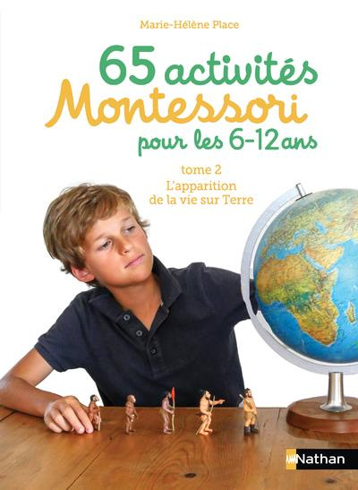 85 activités Montessori pour les 6-12 ans. Tome 2, L'arrivée de la vie sur Terre, les animaux et les