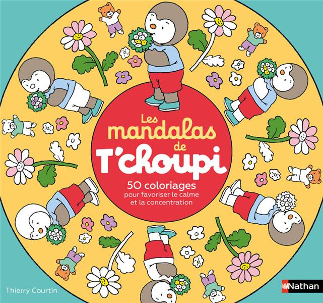 Les mandalas de T'choupi. 50 coloriages pour favoriser le calme et la concentration