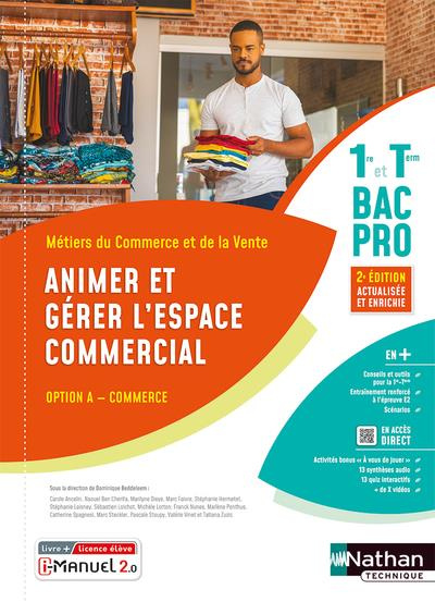 Animer et gérer l'espace commercial 1re et Tle Bac Pro option A commerce. 2e édition actualisée