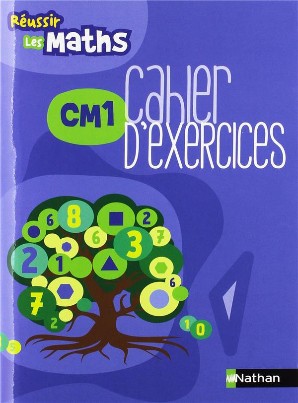 REUSSIR LES MATHS CM1 CAHIER D'EXERCICES