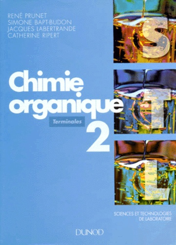 SCIENCES ET TECHNOLOGIE DE LABORATOIRE TERMINALES CHIMIE ORGANIQUE. Tome 2