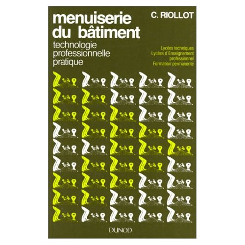 Menuiserie du bâtiment. Technologie professionnelle pratique, 8ème édition