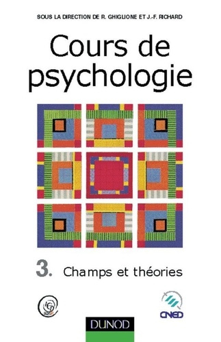 COURS DE PSYCHOLOGIE - TOME 3 - 3EME EDITION - CHAMPS ET THEORIES