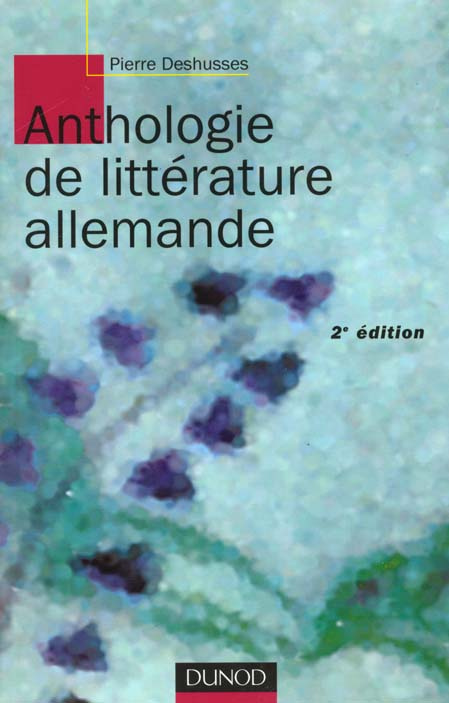 ANTHOLOGIE DE LA LITTERATURE ALLEMANDE. 2ème édition