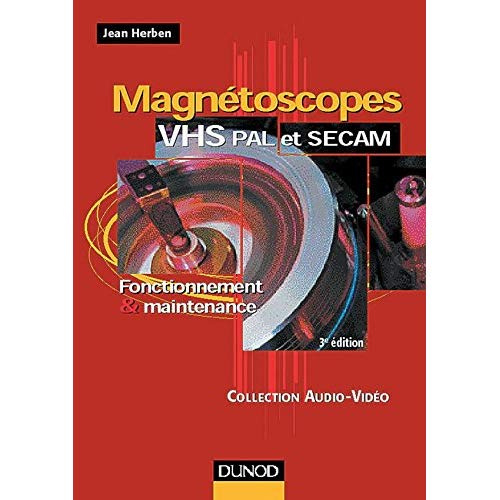 Magnétoscopes VHS PAL et SECAM. Fonctionnement et maintenance, 3ème édition