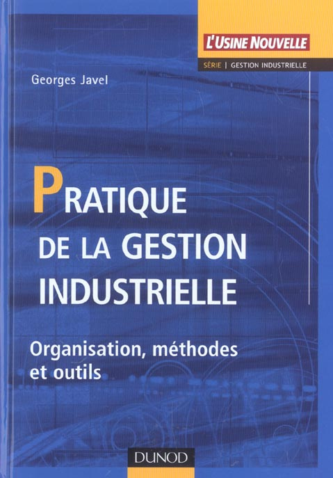 Pratique de la gestion industrielle. Organisation, méthodes et outils
