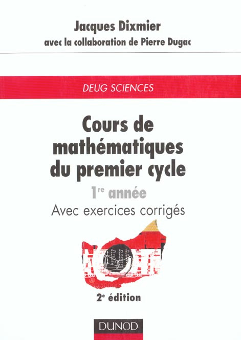 Cours de mathématiques du premier cycle 1re année. Avec exercices corrigés, 2e édition