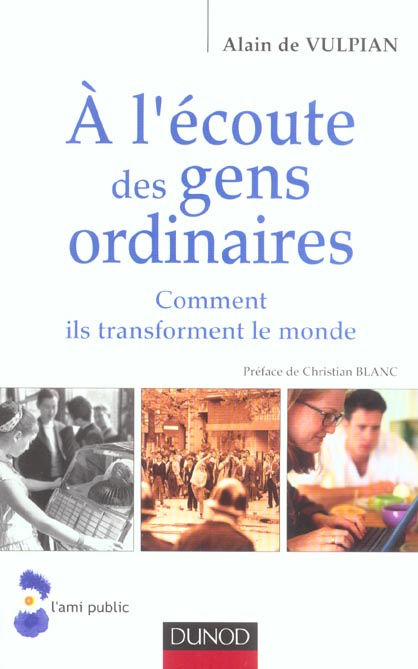 A L'ECOUTE DES GENS ORDINAIRES - COMMENT ILS TRANSFORMENT LE MONDE
