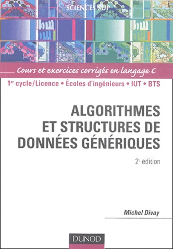 ALGORITHMES ET STRUCTURES DE DONNEES GENERIQUES - 2EME EDITION - COURS ET EXERCICES CORRIGES EN LANG