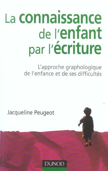 La connaissance de l'enfant par l'écriture. L'approche graphologique de l'enfance et de ses difficul