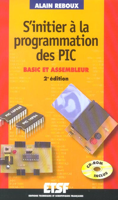 S'initier à la programmation des PIC. Basic et assembleur, avec CD-ROM, 2ème édition