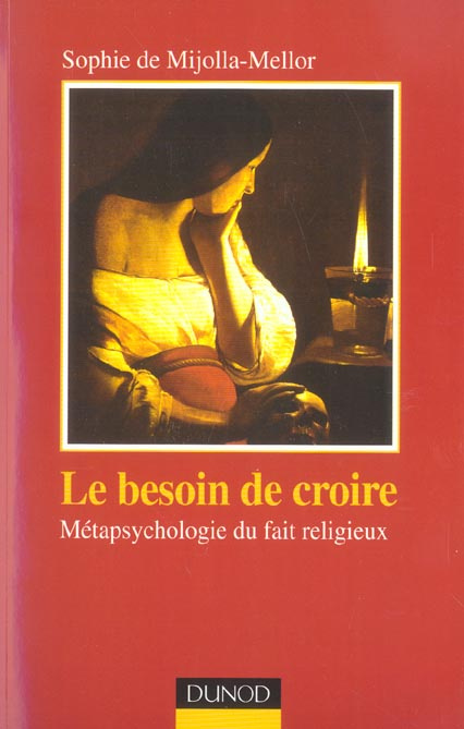 Le besoin de croire. Métapsychologie du fait religieux