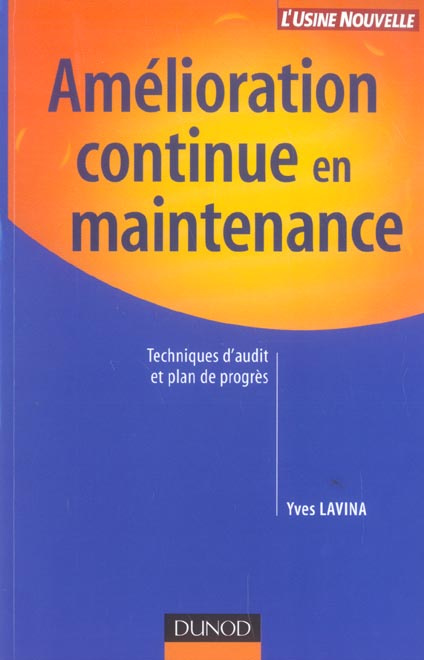 Amélioration continue en maintenance. Techniques d'audit et plan de progrès