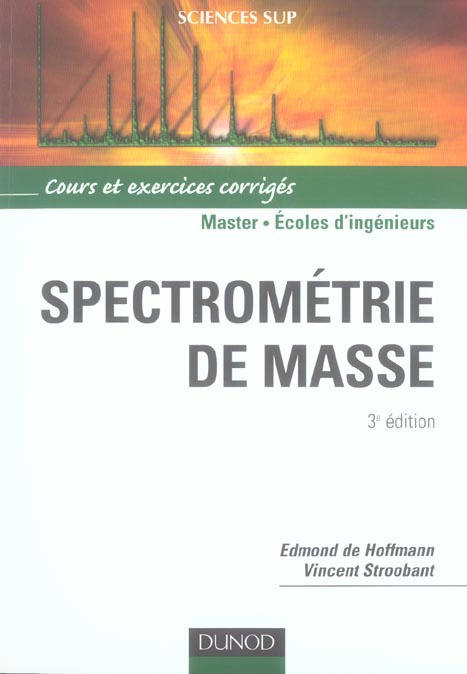 Spectrométrie de masse. Cours et exercices corrigés, 3e édition