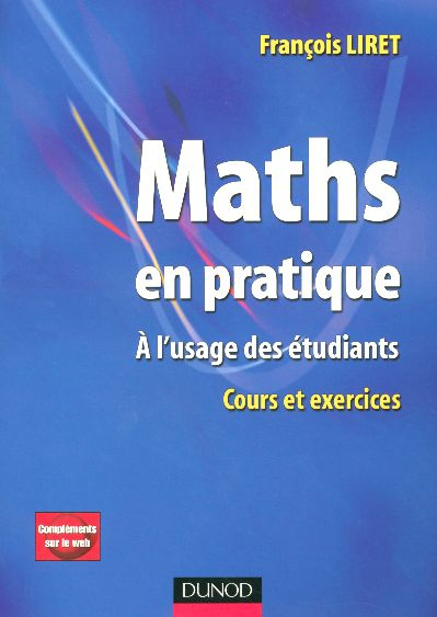 Maths en pratique. A l'usage des étudiants Cours et exercices