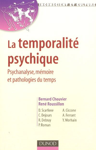La temporalité psychique. Psychanalyse, mémoire et pathologies du temps