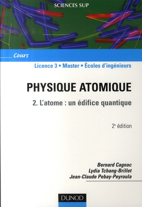 Physique atomique. Tome 2, l'atome : un édifice quantique, 2e édition