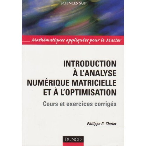 Introduction à l'analyse numérique matricielle et à l'optimisation. Cours et exercices corrigés