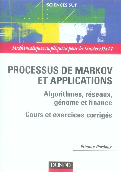 Processus de Markov et applications. Algorithmes, réseaux, génome et finance, cours et exercices cor