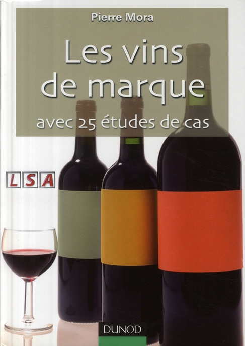 Les vins de marque. Avec 25 études de cas