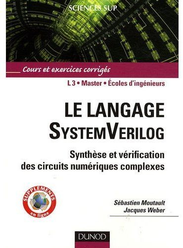 Le langage SystemVerilog. Synthèse et vérification des circuits numériques complexes