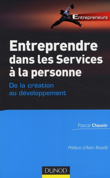 Entreprendre dans les services à la personne : de la création au développement. De la création au dé
