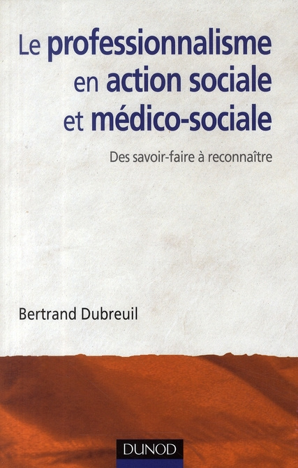 Le professionnalisme en action sociale et médico-sociale. Des savoir-faire à reconnaître