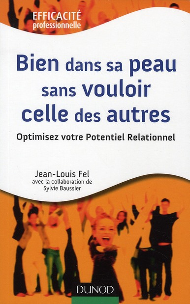 Bien dans sa peau sans vouloir celle des autres. Optimisez votre Potentiel Relationnel