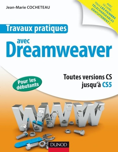 Travaux pratiques avec Dreamweaver. Toutes versions CS jusqu'à CS5