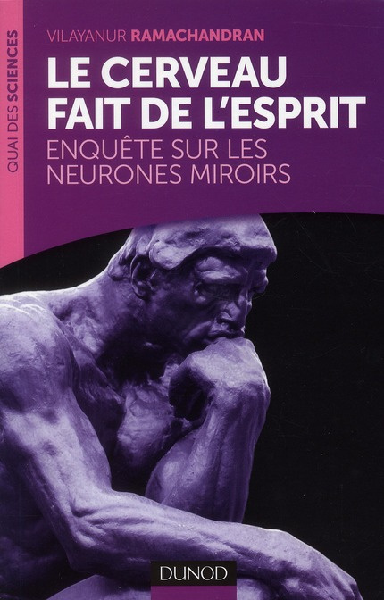 Le cerveau fait de l'esprit. Enquête sur les neurones miroirs