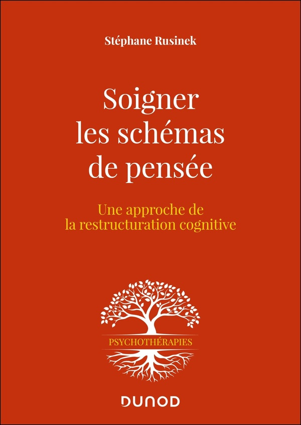 Soigner les schémas de pensée. Une approche de la restructuration cognitive, 2e édition