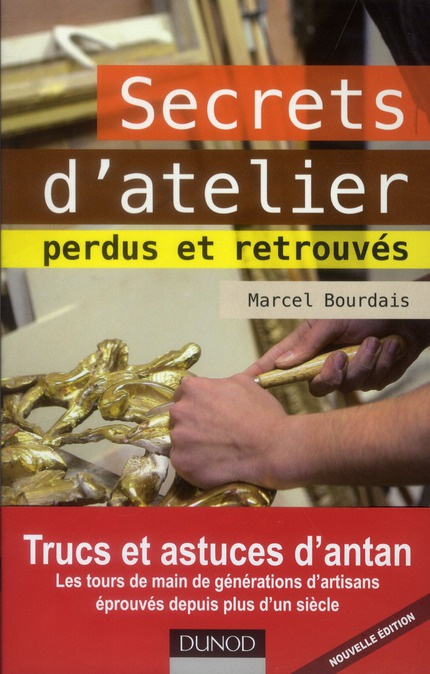 Secrets d'atelier. Perdus et retrouvés