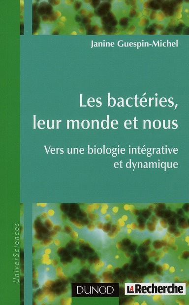 Les bactéries, leur monde et nous. Vers une biologie intégrative et dynamique