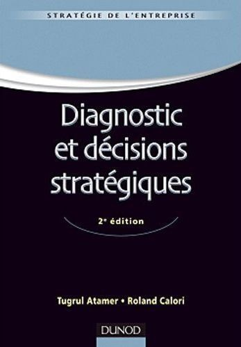 Diagnostic et décisions stratégiques. 2e édition