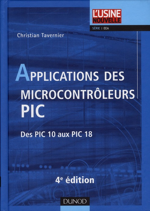 Applications des microcontrôleurs PIC. Des PIC 10 aux PIC 18, 4e édition