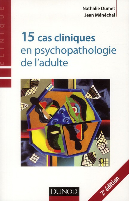 15 cas cliniques en psychopathologie de l'adulte