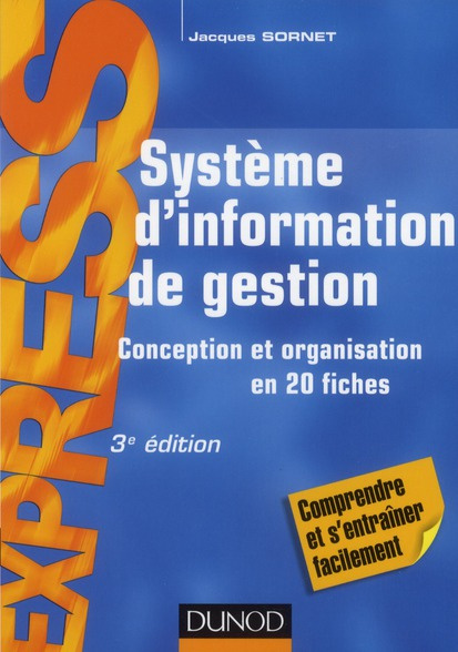 SYSTEME D'INFORMATION DE GESTION - 3E ED. - CONCEPTION ET ORGANISATION EN 20 FICHES