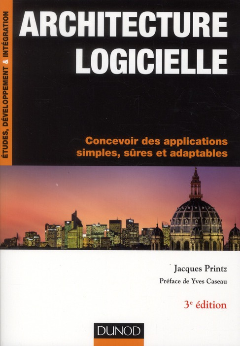 Architecture logicielle. Concevoir des applications simples, sûres et adaptables, 3e édition