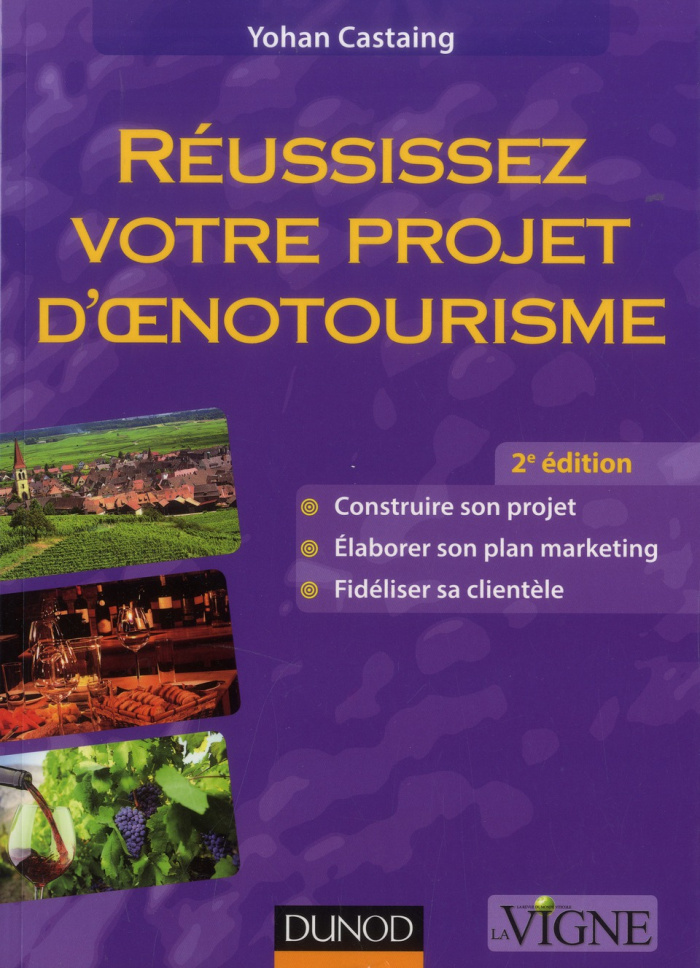 Réussissez votre projet d'oenotourisme . 2e édition