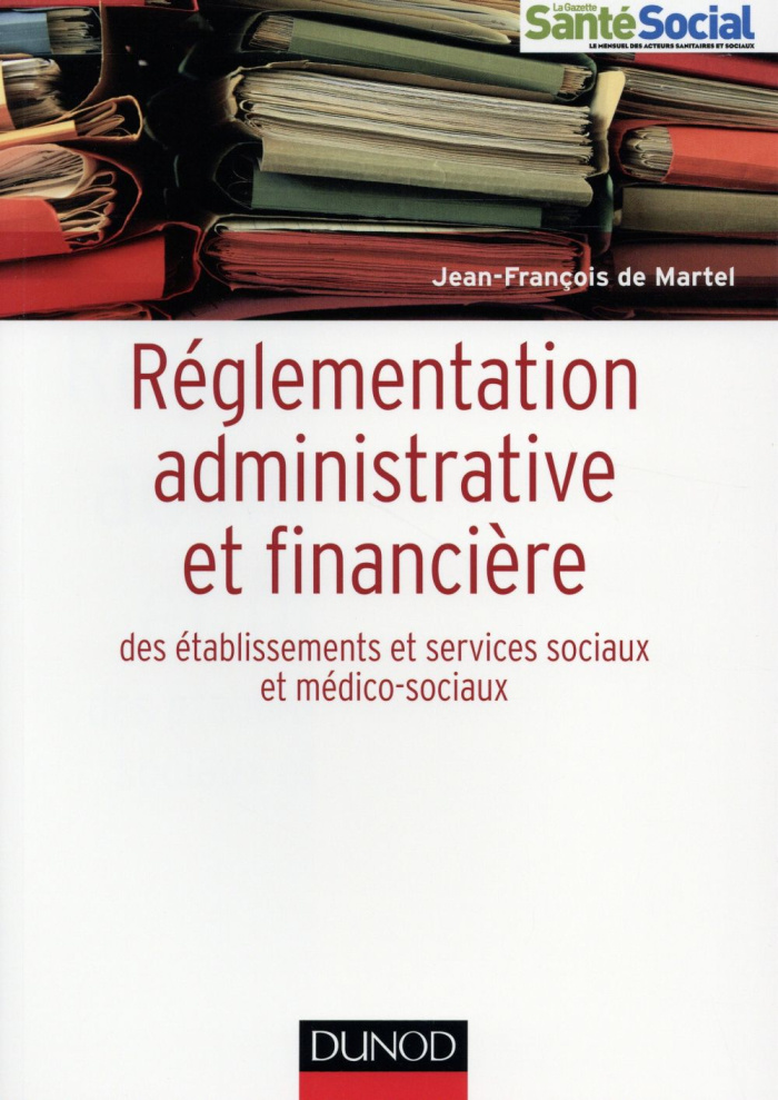 Réglementation administrative et financière des établissements sociaux et médico-sociaux
