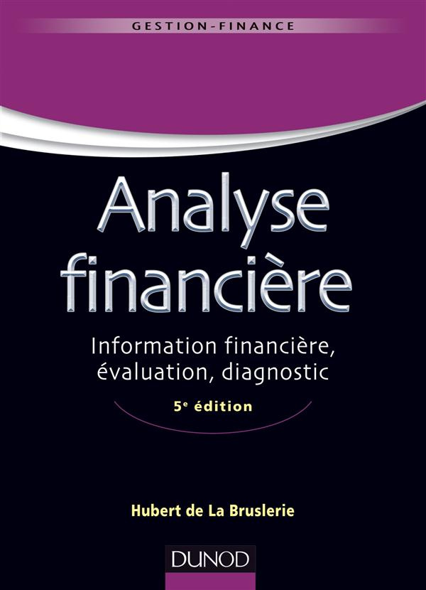 Analyse financière. Information financière, évaluation, diagnostic, 5e édition