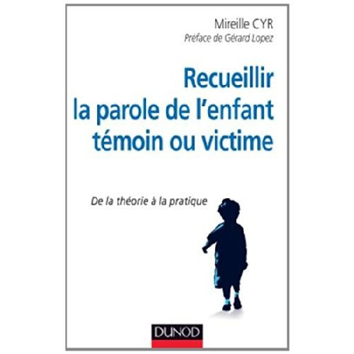 Recueillir la parole de l'enfant témoin ou victime