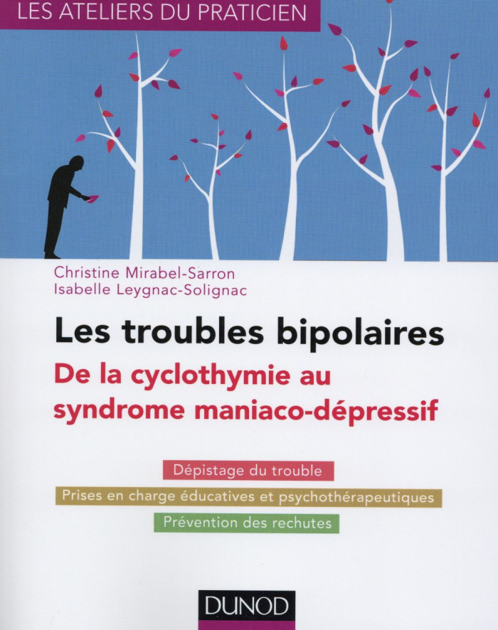 Les troubles bipolaires. De la cyclomanie au syndrome maniaco-dépressif