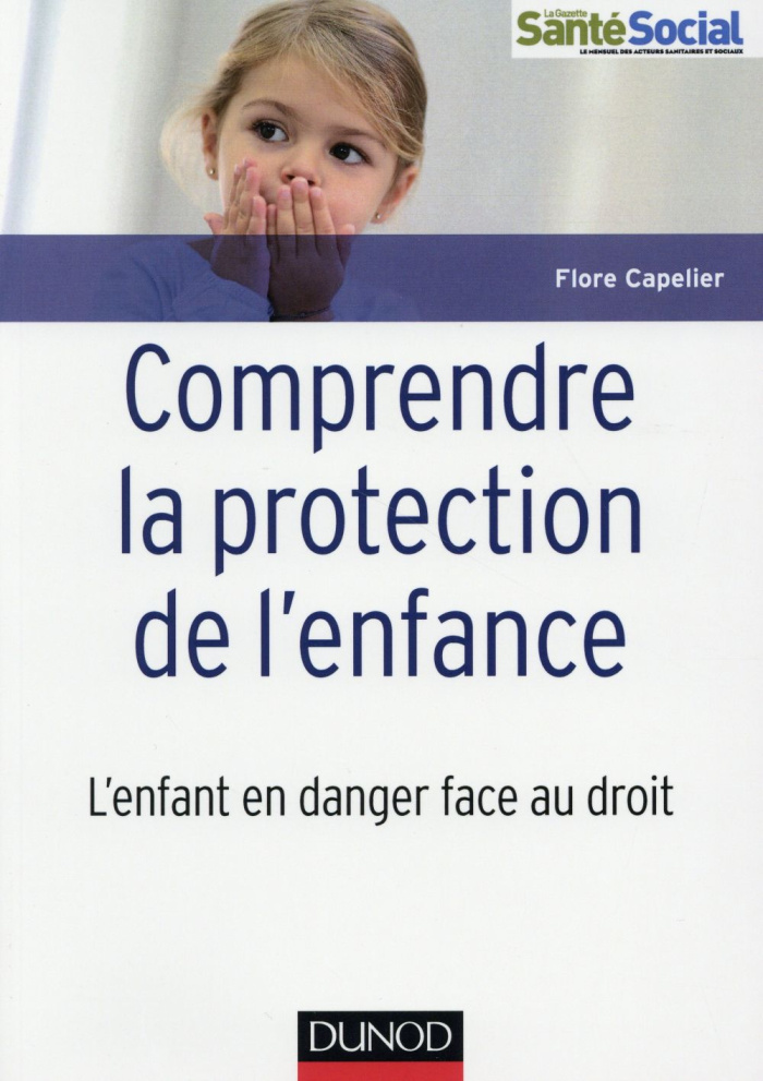 Comprendre la protection de l'enfance. L'enfant en danger face au droit