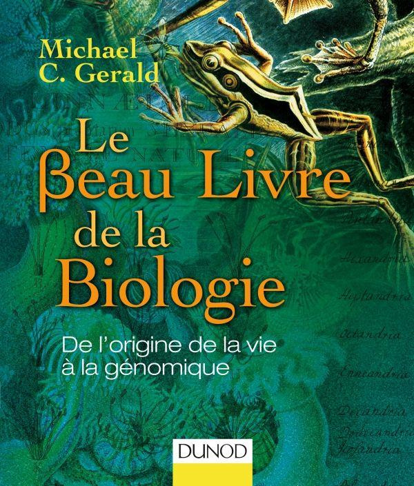 Le beau livre de la biologie. De l'origine de la vie à la génomique