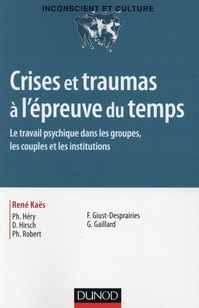 Crises et traumas à l'épreuve du temps. Le travail psychique dans les groupes, les couples et les in
