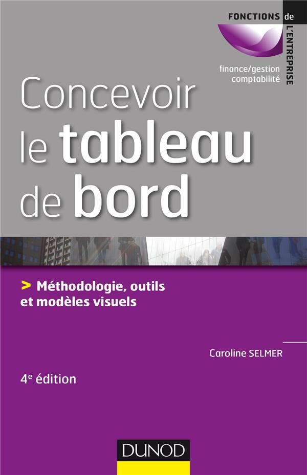 Concevoir le tableau de bord. Méthodologie, outils et modèles visuels, 4e édition
