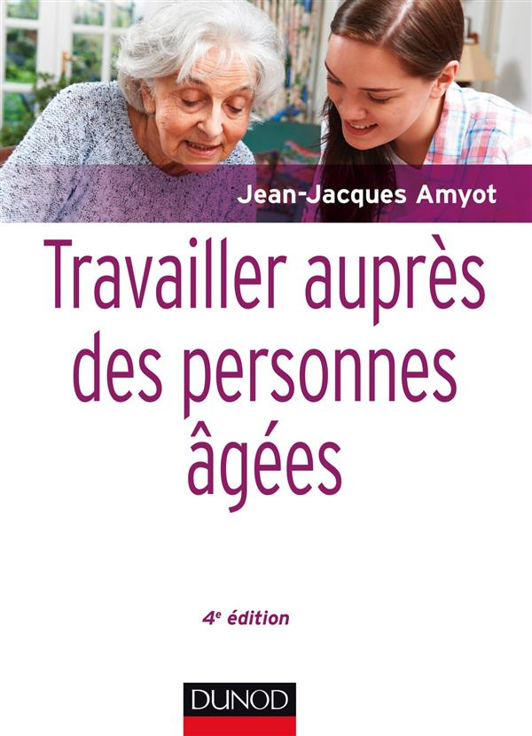 Travailler auprès des personnes âgées. 4e édition