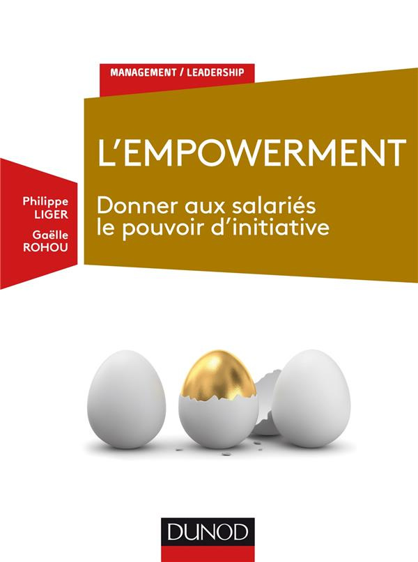 L'Empowerment. Donner aux salariés le pouvoir d'initiative