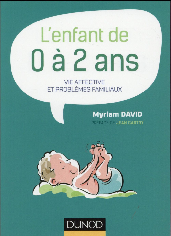 L'enfant de 0 à 2 ans. Vie affective et problèmes familiaux
